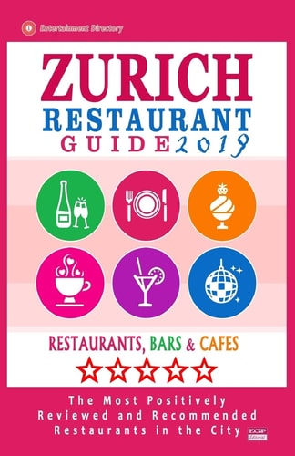 Zurich Restaurant Guide 2019 Best Rated Restaurants in Zurich, Switzerland - 500 Restaurants, Bars and Cafés Recommended for Visitors, 2019