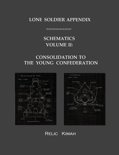 Lone Soldier Appendix Schematics Volume II: Consolidation to the Young Confederation