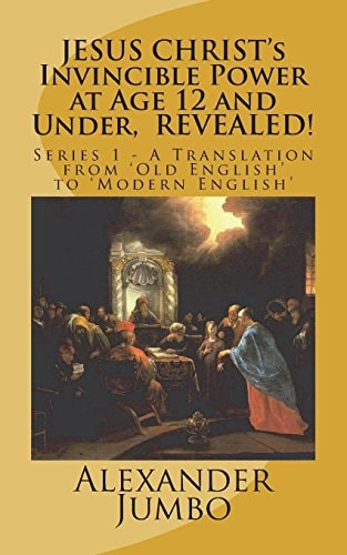 JESUS CHRIST's Invincible Power at Age 12 and Under, REVEALED! Great Healing, Great Exorcising; Destroying Every Power of Satan, When Requested!