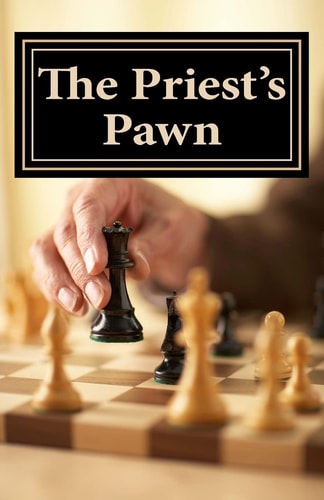 The Priest's Pawn The True Story of One Woman's Sexual Harrassment by a Catholic Priest