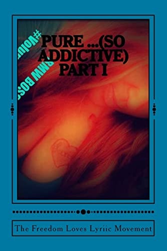PURE ... (So Addictive) Part I Rare That a Street N---Ga Would Meet a Suburban, Well-polished,educated, Hard-working Beautiful Woman, Who Accept Him As-Is. While... Making a Better Way for Him to Realize He Deserve BETTER in Life. Freedom Is Now Believing
