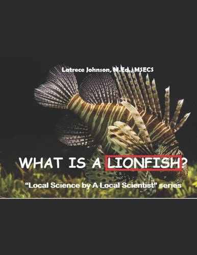 What Is a Lionfish? A Local Science by a Local Scientist Series