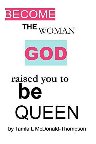 Become the Women GOD Raised You to Be Queen