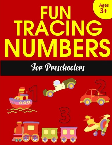 Fun Tracing Numbers for Preschoolers Number Tracing Books for Kids Ages 3-5: Number Writing Practice, Number Tracing Book for Preschoolers and Kindergarten (Number Writing Practice Book, Number Tracing for Preschoolers Volume 2)