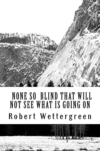 None So Blind That They Will Not See What's Going On