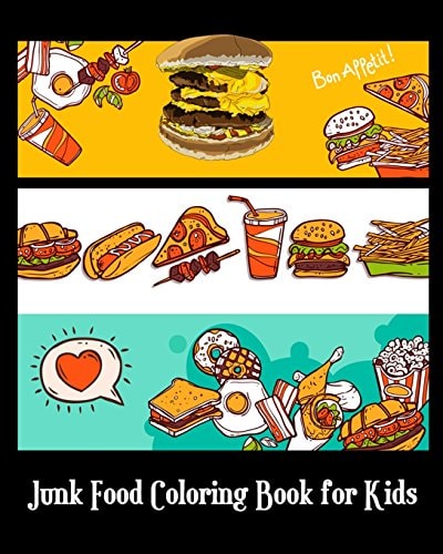 Junk Food Coloring Book for Kids A Kids Coloring Book with Fun, Easy and Relaxing Coloring Books (Pizza, Hamburger, Cake and More!) (Plus Games for Kids)