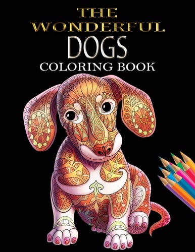 The Wonderful Dogs Coloring Book Dogs Coloring Book for Adults and Dog Lover for Grown-Ups (Animal Coloring Books)