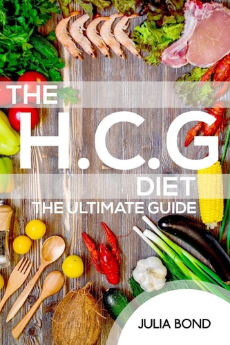The HCG Diet Lose Fat And Gain Health With Our Recipes, Meal Plans And Step By Step Guide And Cookbook. Rapid Weight Loss, Beginner Friendly, Over 50's Explained. HCG Diet Made Simple And Easy!