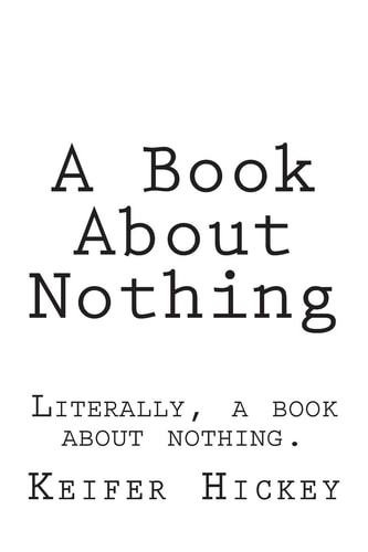 A Book About Nothing Literally, a Book about Nothing.
