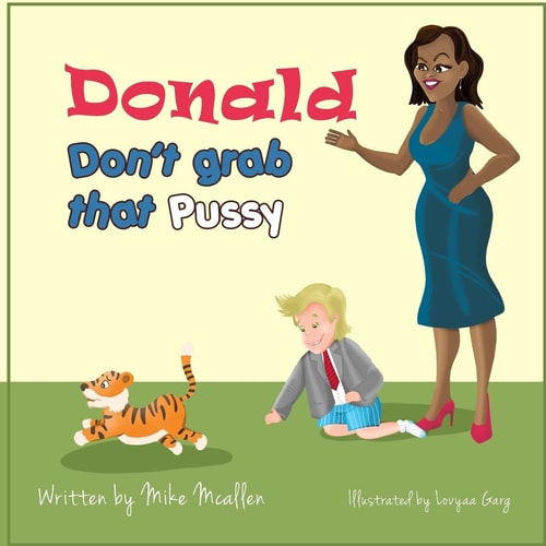 Donald Don't Grab That Pussy at the Zoo Through the Guidance of Michelle Obama and Her Zoo Animal Friends, Young Donald Trump Learns to Use His Tiny Hands in a Kind Way That Promotes the Importance of Treating Life with Respect and Care