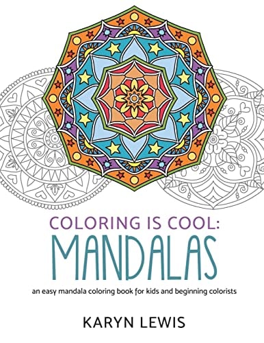 Coloring Is Cool: Mandalas An Easy Mandala Coloring Book for Kids and Beginning Colorists