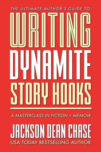 Writing Dynamite Story Hooks A Masterclass in Genre Fiction and Memoir