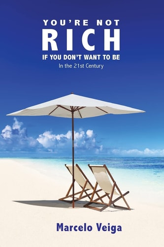You're Not Rich If You Don't Want To Be In the 21st Century