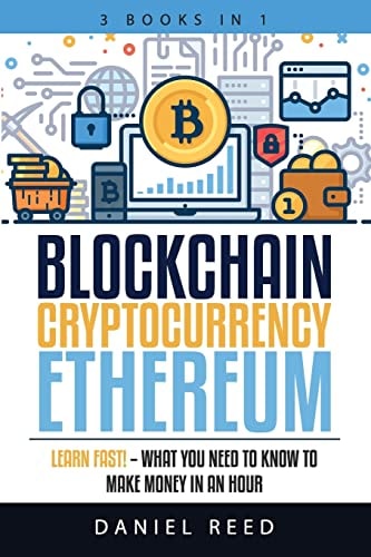 BlockChain, Cryptocurrency, Ethereum Learn Fast! - What You Need to Know to Make Money in an Hour