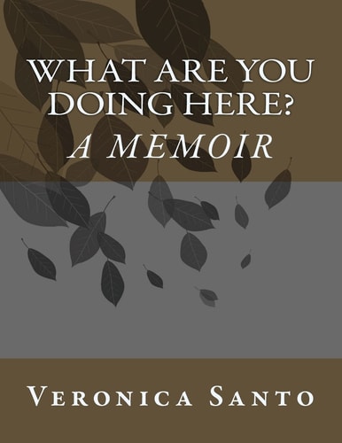 What Are You Doing Here? A Memoir