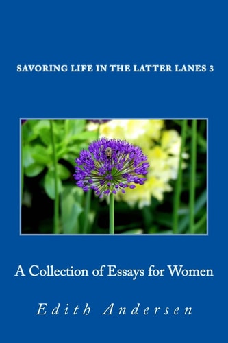 Savoring Life in the Latter Lanes 3 Collection of Essays for Women