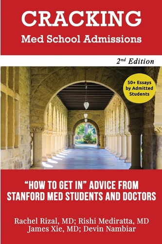 Cracking Med School Admissions 2nd Edition "How to Get In" Advice From Stanford Med Students and Doctors