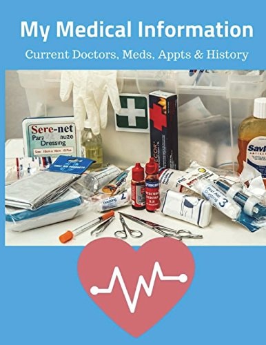 My Medical Information Current Doctors, Meds, Appts and History