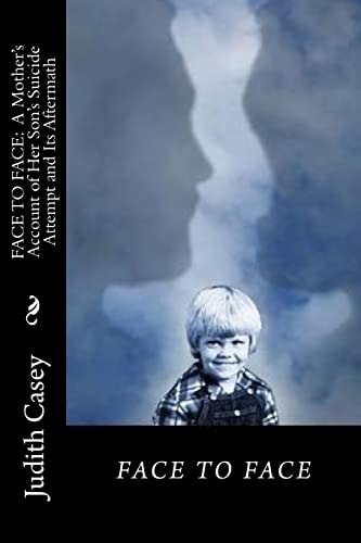 Face to Face A Mother's Account of Her Son's Suicide Attempt and Its Aftermath