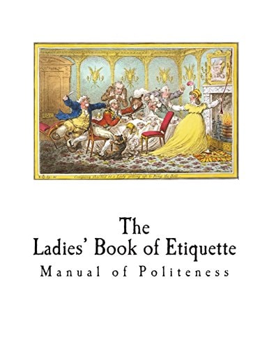 The Ladies' Book of Etiquette Manual of Politeness