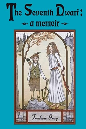 The Seventh Dwarf - a Memoir The True Story of Snow White by One Who Was There