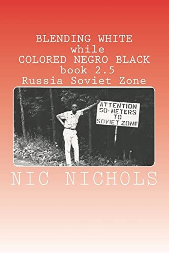BLENDING WHITE While COLORED NEGRO BLACK Book 2. 5 Russia Soviet Zone