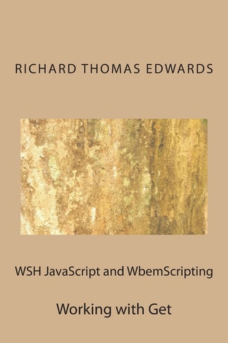WSH JavaScript and WbemScripting Working with Get