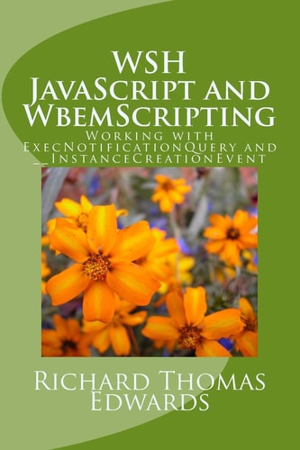 WSH JavaScript and WbemScripting Working with ExecNotificationQuery And __InstanceCreationEvent