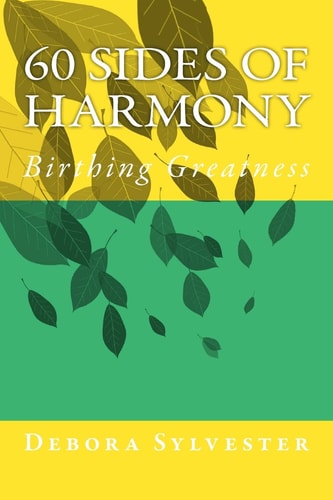 60 Sides Of Harmony Birthing Greatness