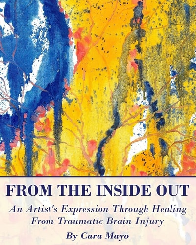 From The Inside Out An Artists' Expression Through Healing From Traumatic Brain Injury