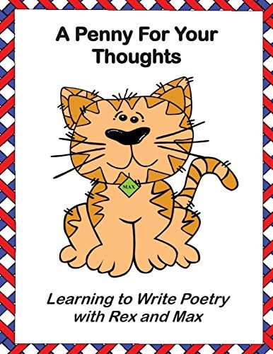 A Penny For Your Thoughts Learning to Write Poetry with Rex and Max