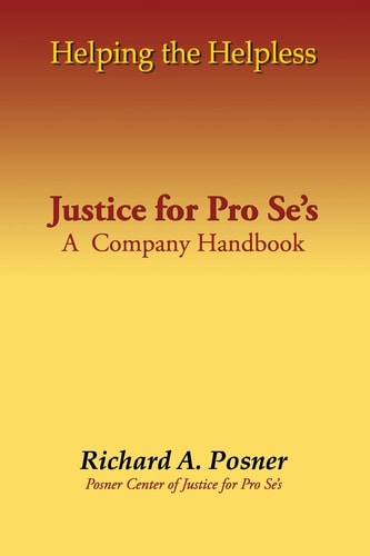 Helping the Helpless: Justice for Pro Se's A Company Handbook