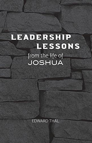 Leadership Lessons From the Life of Joshua
