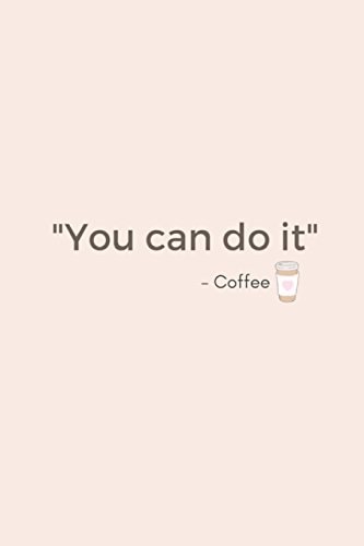 You Can Do It - Coffee