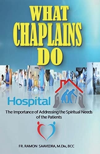 What Chaplains Do The Importance of Addressing the Spiritual Needs of the Patients