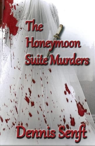 The HONEYMOON SUITE MURDERS by Dennis Senft