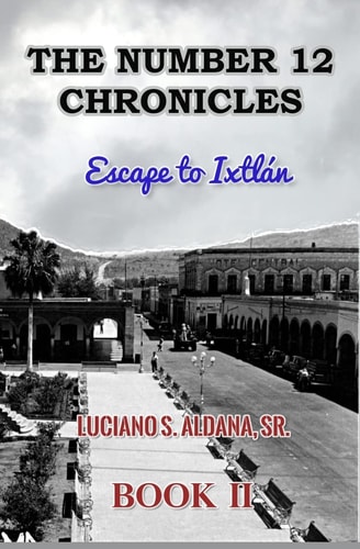 The Number 12 Chronicles Escape to Ixtlan