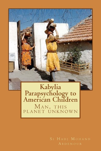 Kabylia Parapsychology to American Children Man, This Planet Unknown