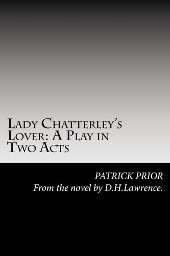 Lady Chatterley's Lover A Play in Two Acts