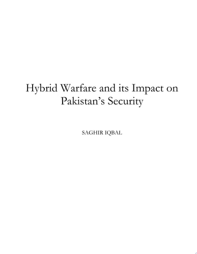 Hybrid Warfare and its Impact on Pakistan's Security Hybrid Warfare and its Impact on Pakistan's Security