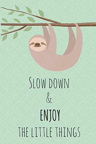 Slow Down and Enjoy the Little Things