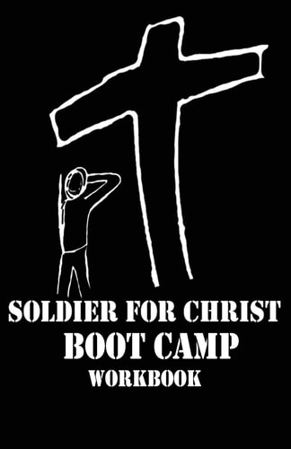 Soldier For Christ Boot Camp Workbook