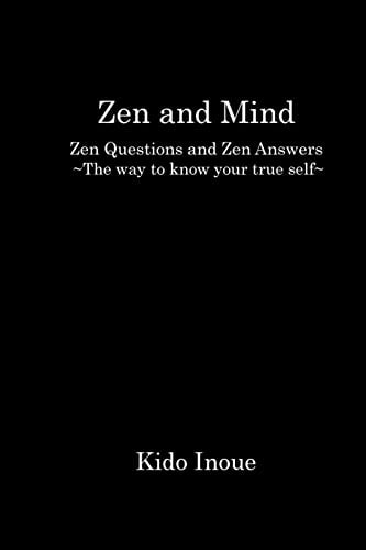 Mind and Zen Zen Questions and Zen Answers The Way to Know Your True Self
