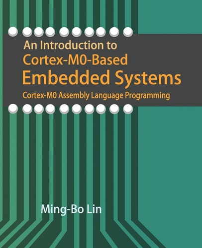 An Introduction to Cortex-M0-Based Embedded Systems Cortex-M0 Assembly Language Programming