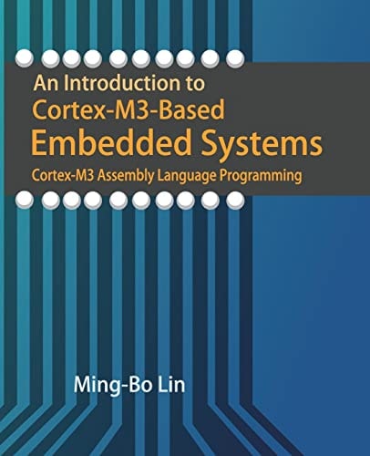 An Introduction to Cortex-M3-Based Embedded Systems Cortex-M3 Assembly Language Programming