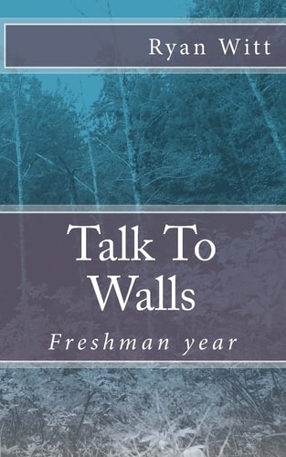 Talk To Walls Freshman Year