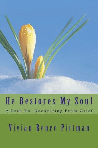 He Restores My Soul : A Path to Recovering from Grief