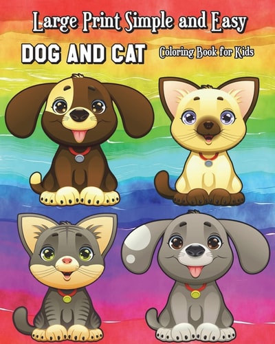 Large Print Simple and Easy Dog and Cat Coloring Book for Kids Simple and Cute Pet Drawings (Perfect for Beginners and Animal Lovers)