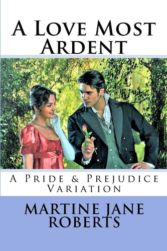 A Love Most Ardent A Pride & Prejudice Variation