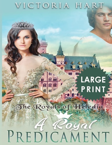 A Royal Predicament ***Large Print Edition*** The Royals of Heledia